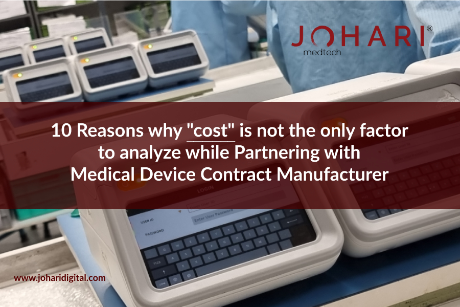 10 reasons why “COST” isn’t the only factor to analyze while partnering with Contract Manufacturer!