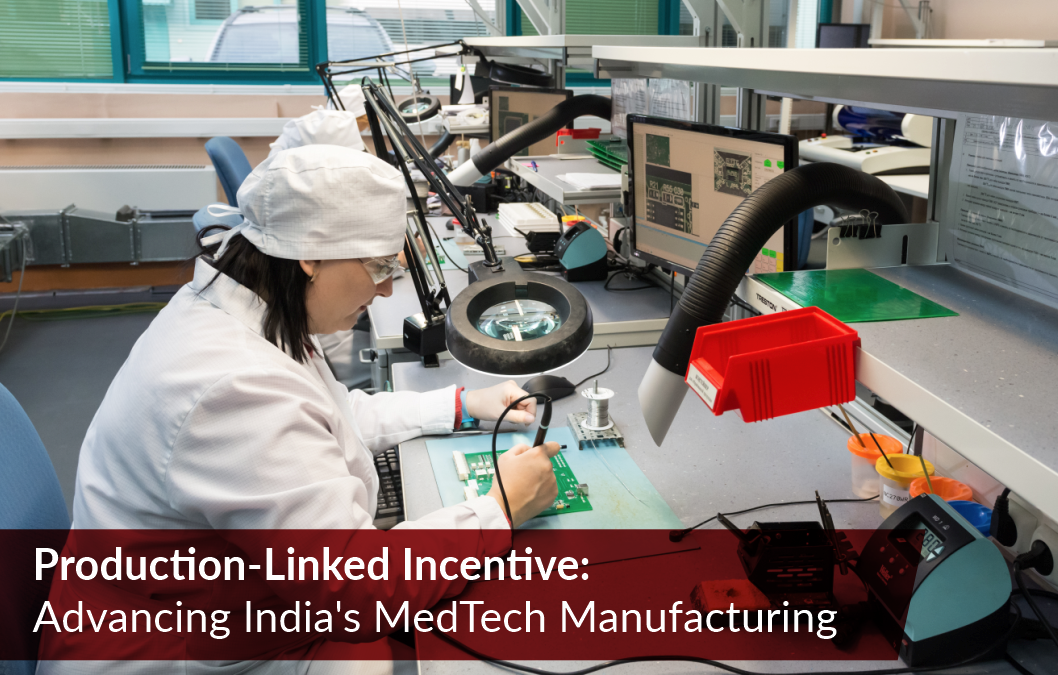 Production-Linked Incentive: Empowering India’s MedTech Manufacturing Landscape